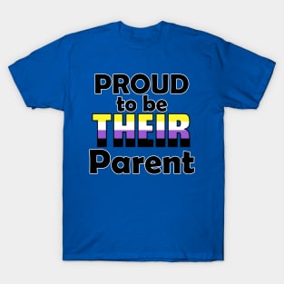 Proud to be THEIR Parent (Nonbinary Pride) T-Shirt